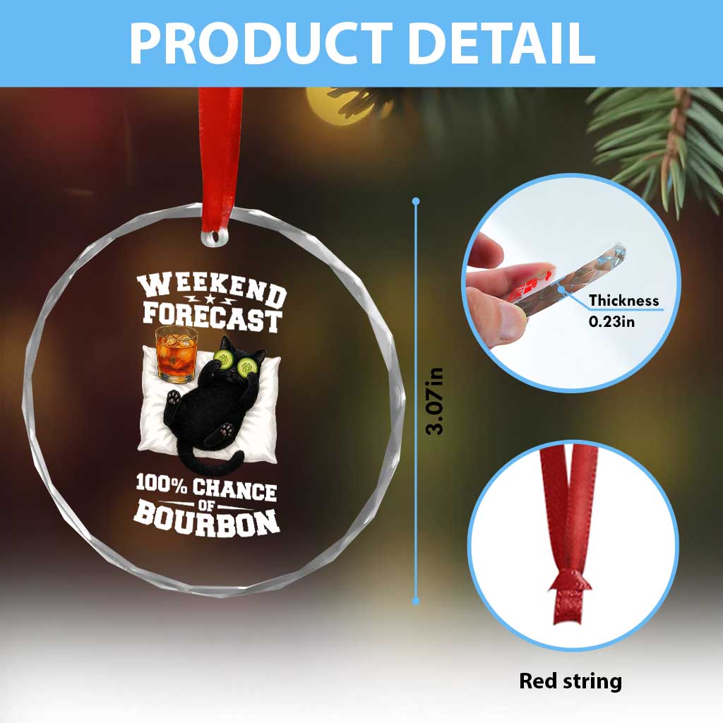 Funny Cat Drinking Crystal Glass Ornament Weekend Forecast 100% Chance Of Bourbon TS12