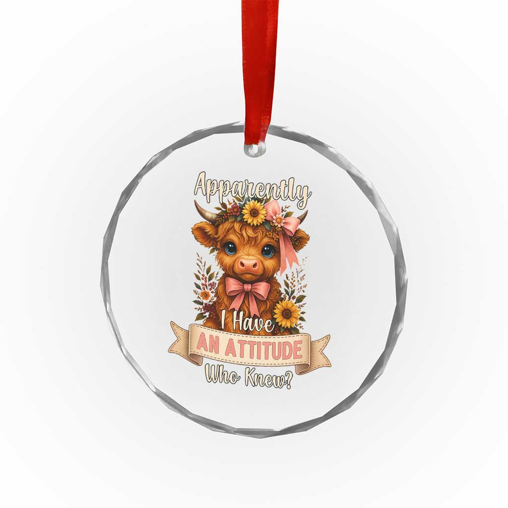 Apparently I Have An Attitude Who Knew Crystal Glass Ornament Funny Sarcasm Highland Cow TS12