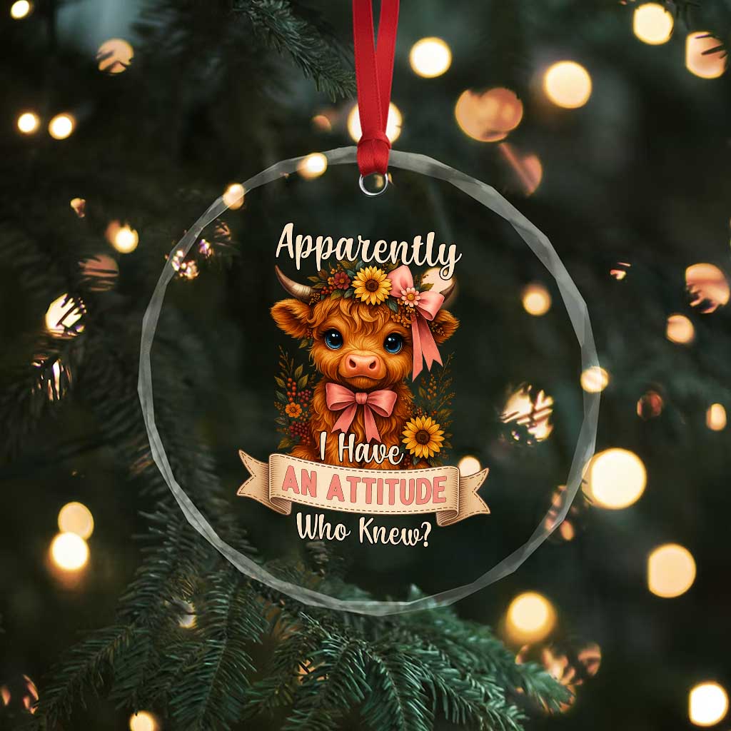 Apparently I Have An Attitude Who Knew Crystal Glass Ornament Funny Sarcasm Highland Cow TS12