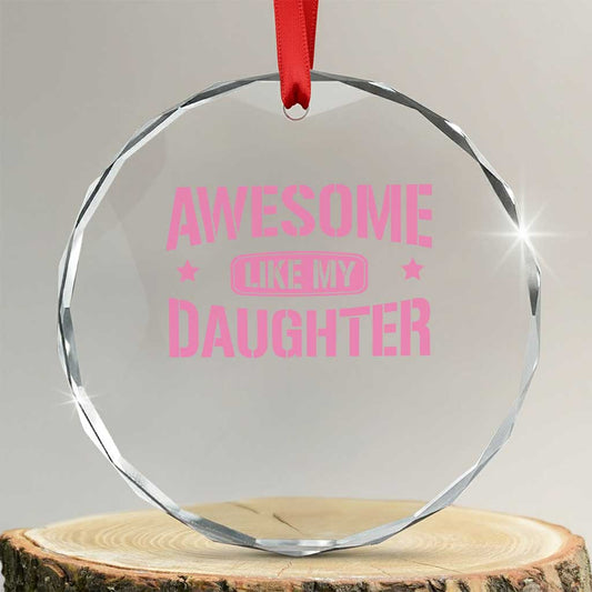 Awesome Like My Daughter Crystal Glass Ornament Funny Girl Dad Fathers Day TS10