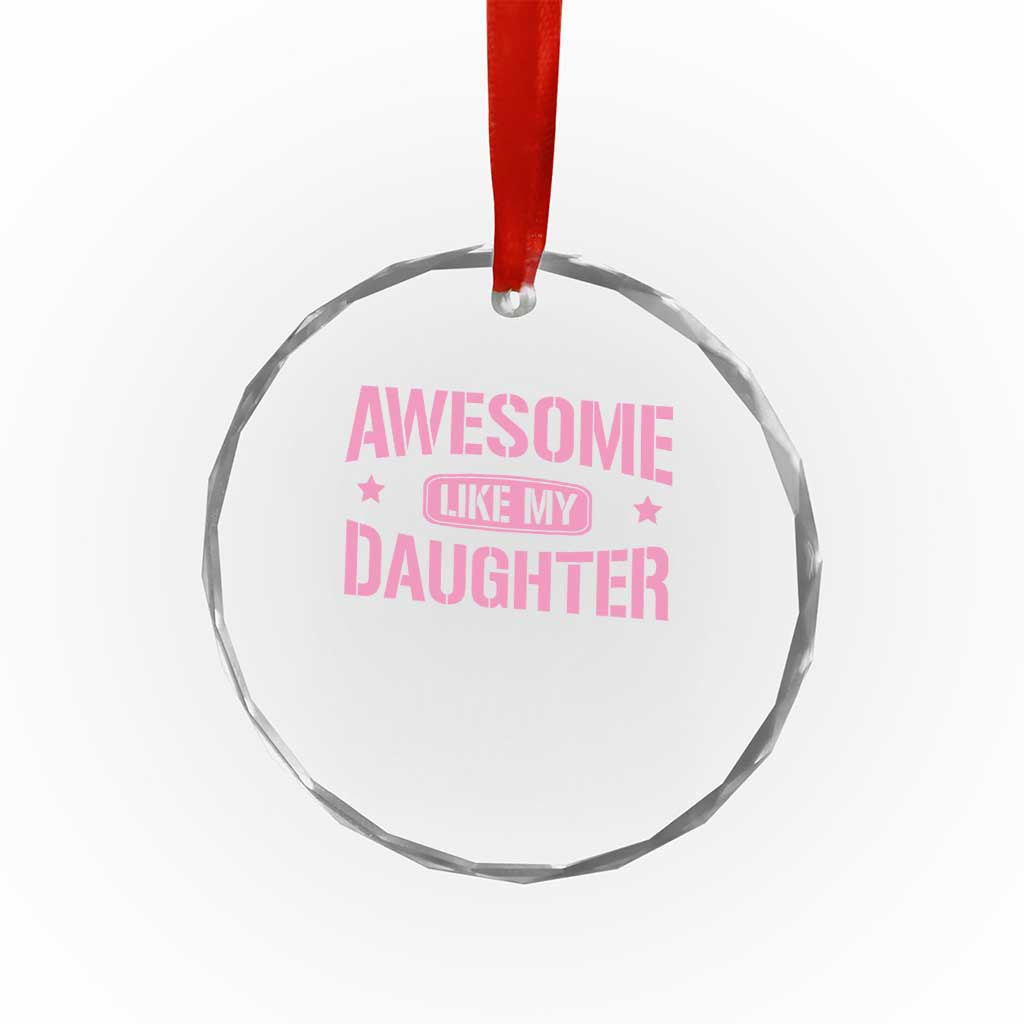 Awesome Like My Daughter Crystal Glass Ornament Funny Girl Dad Fathers Day TS10