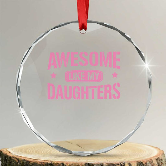 Awesome Like My Daughters Crystal Glass Ornament Funny Girl Dad Fathers Day TS10