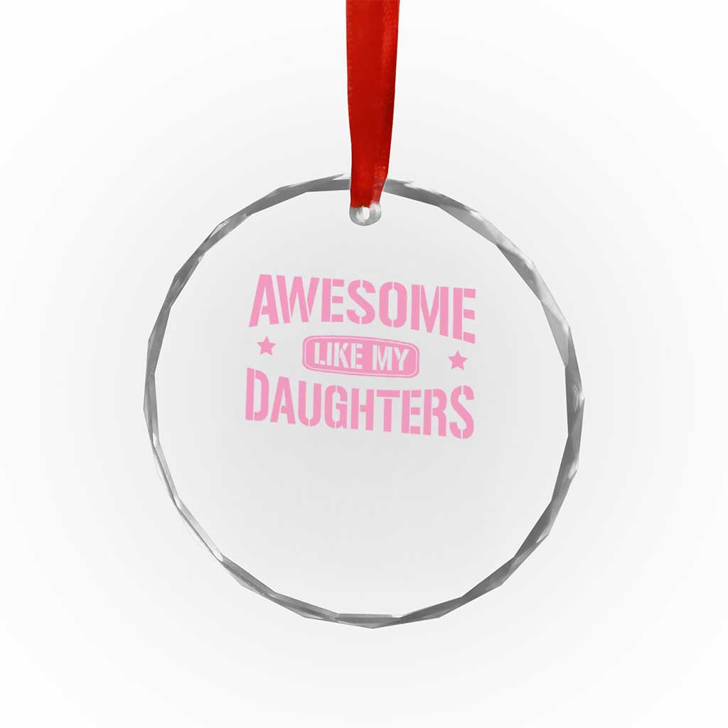 Awesome Like My Daughters Crystal Glass Ornament Funny Girl Dad Fathers Day TS10