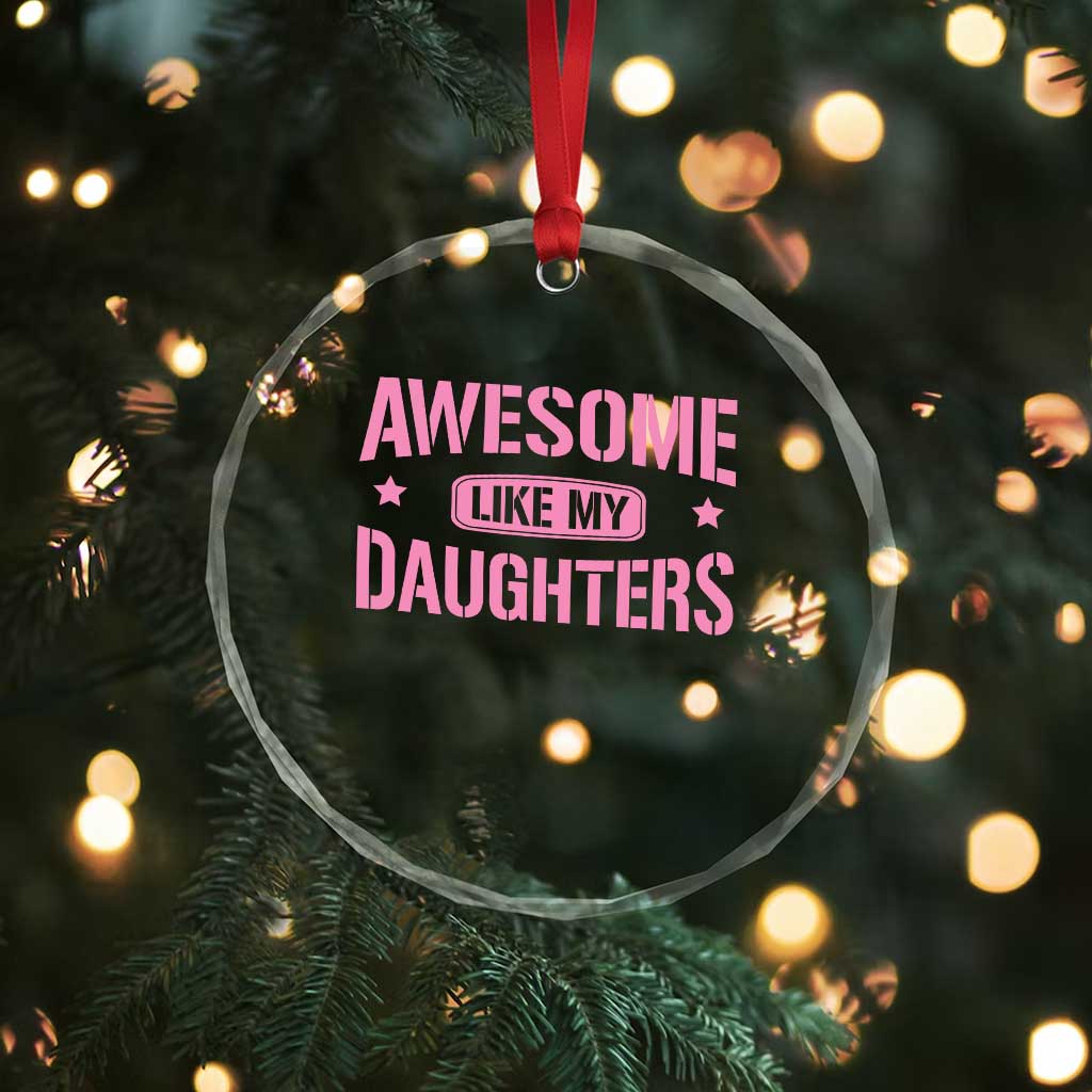 Awesome Like My Daughters Crystal Glass Ornament Funny Girl Dad Fathers Day TS10