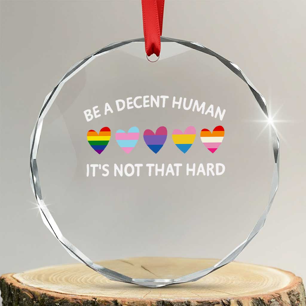 Be A Decent Human It's Not That Hard Crystal Glass Ornament LGBT Heart Retro Human Rights TS10