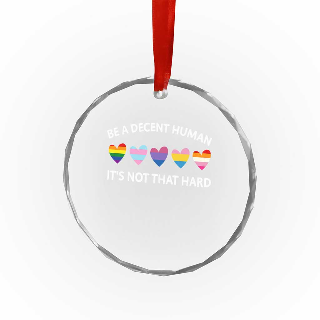 Be A Decent Human It's Not That Hard Crystal Glass Ornament LGBT Heart Retro Human Rights TS10