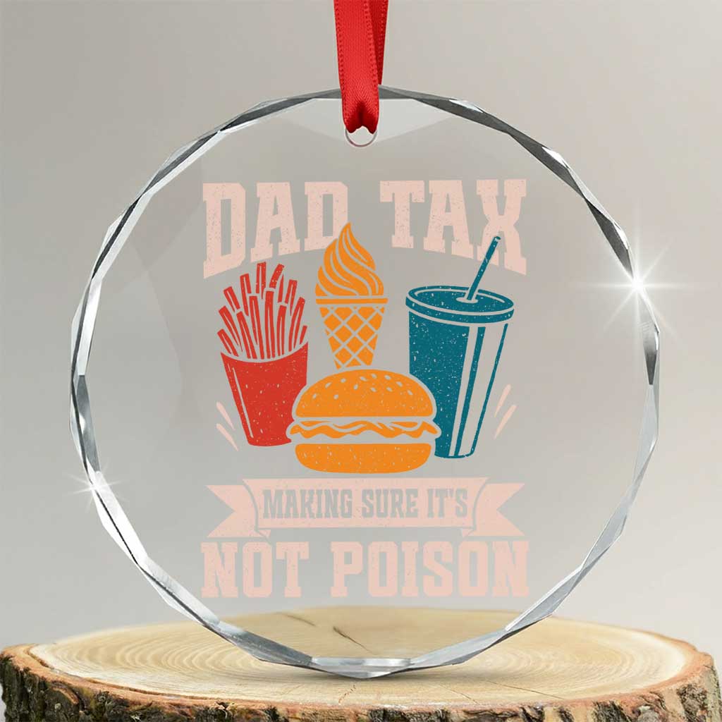 Dad Tax Crystal Glass Ornament Making Sure It's Not Poison Fathers Day Gifts TS10
