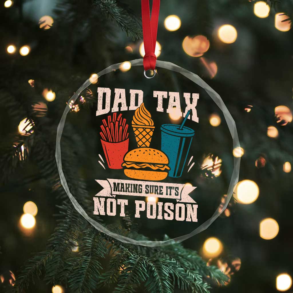 Dad Tax Crystal Glass Ornament Making Sure It's Not Poison Fathers Day Gifts TS10