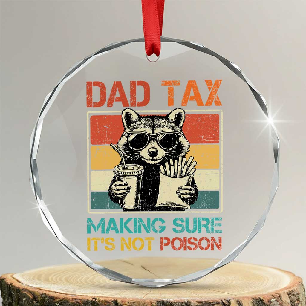 Dad Tax Raccoon Crystal Glass Ornament Making Sure It's Not Poison Funny Father's Day TS10