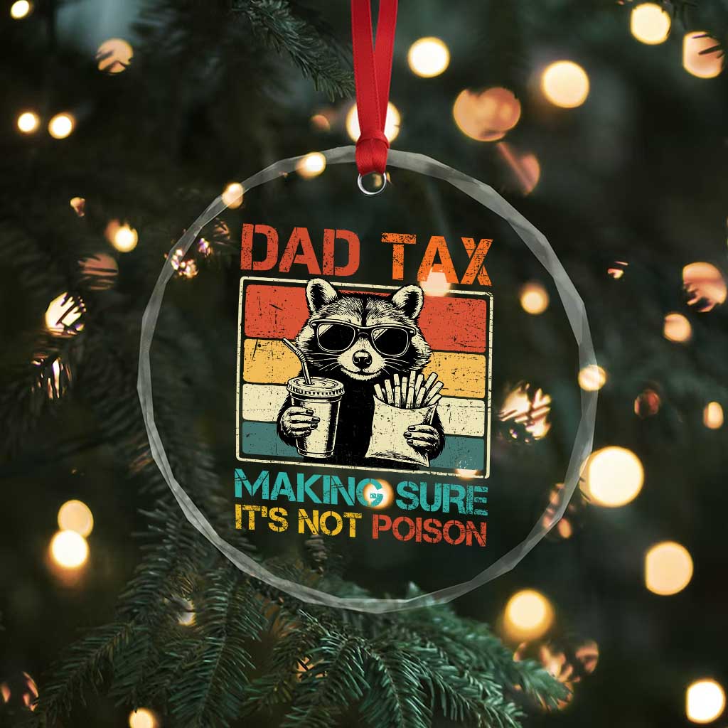 Dad Tax Raccoon Crystal Glass Ornament Making Sure It's Not Poison Funny Father's Day TS10