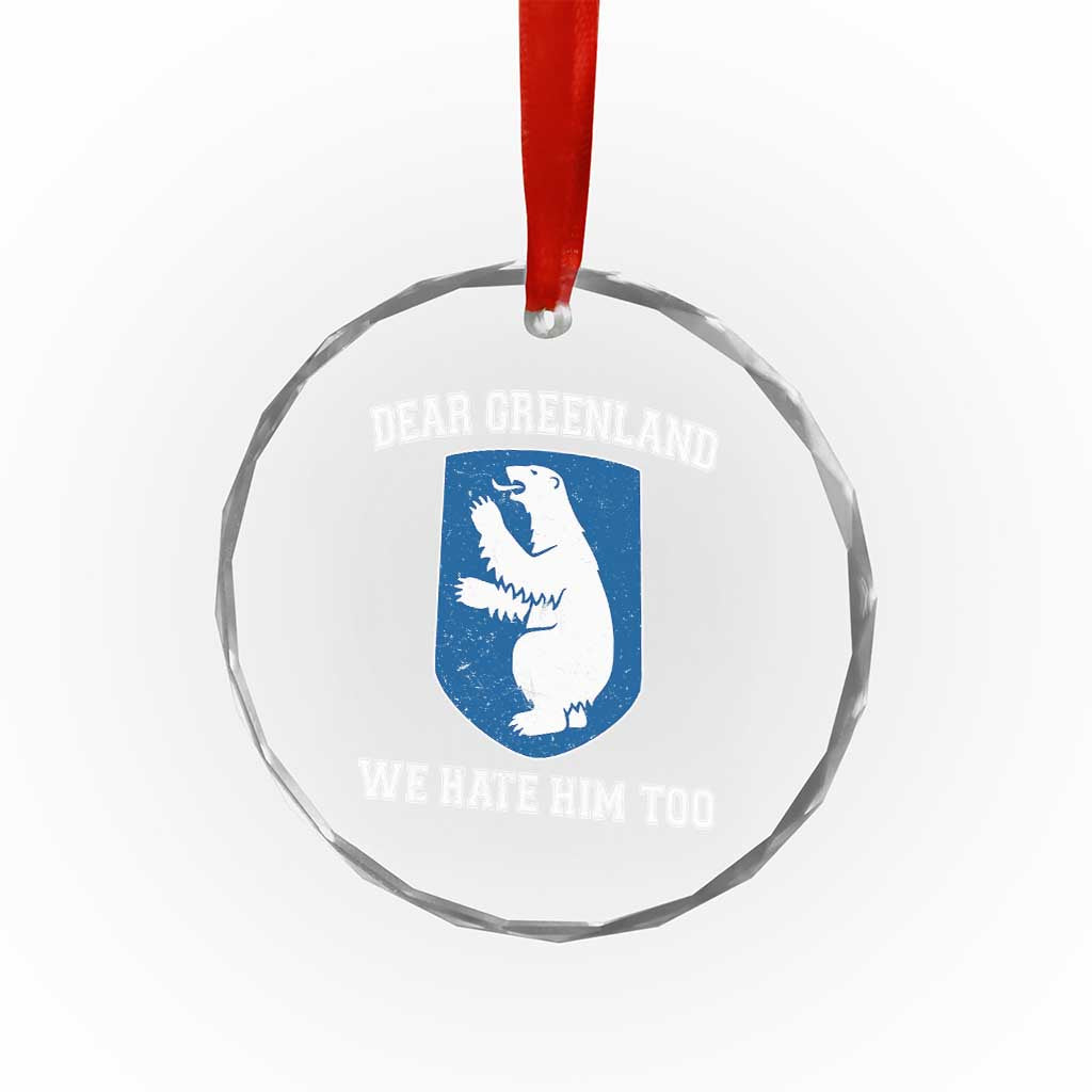 Dear Greenland We Hate Him Too Crystal Glass Ornament Political Protest TS10