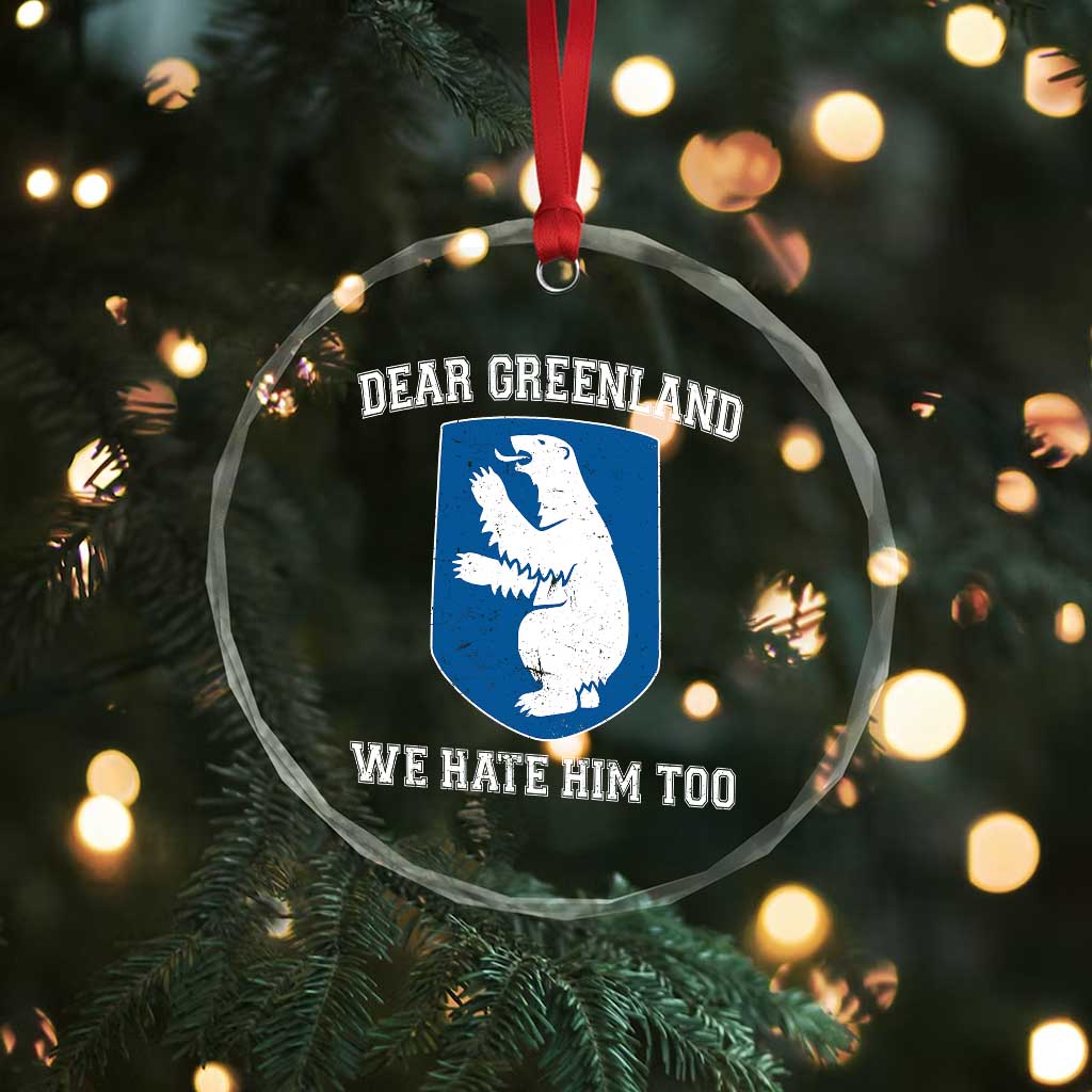 Dear Greenland We Hate Him Too Crystal Glass Ornament Political Protest TS10