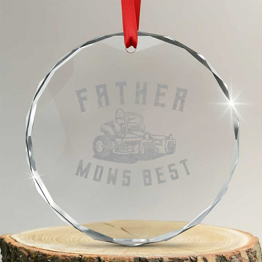 Father Mows Best Crystal Glass Ornament Funny Lawn Mowing Mower Dad Fathers Day TS10
