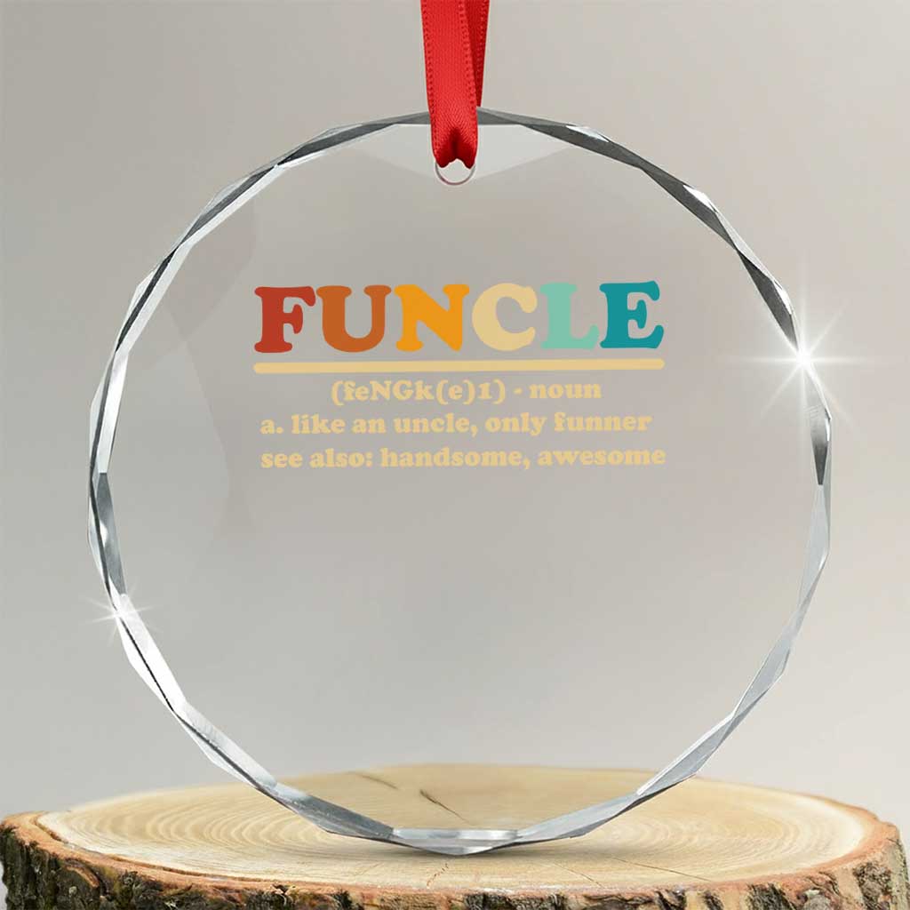 Funcle Funny Uncle Crystal Glass Ornament Like An Uncle Only Funner Fathers Day TS10