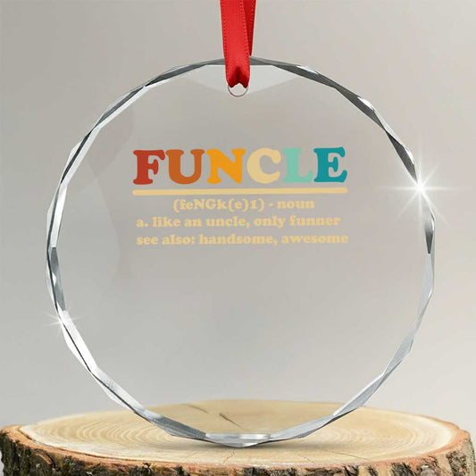 Funcle Funny Uncle Crystal Glass Ornament Like An Uncle Only Funner Fathers Day TS10