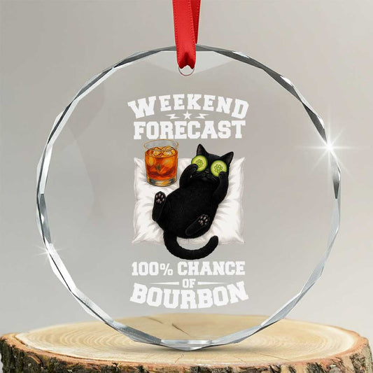 Funny Cat Drinking Crystal Glass Ornament Weekend Forecast 100% Chance Of Bourbon TS12