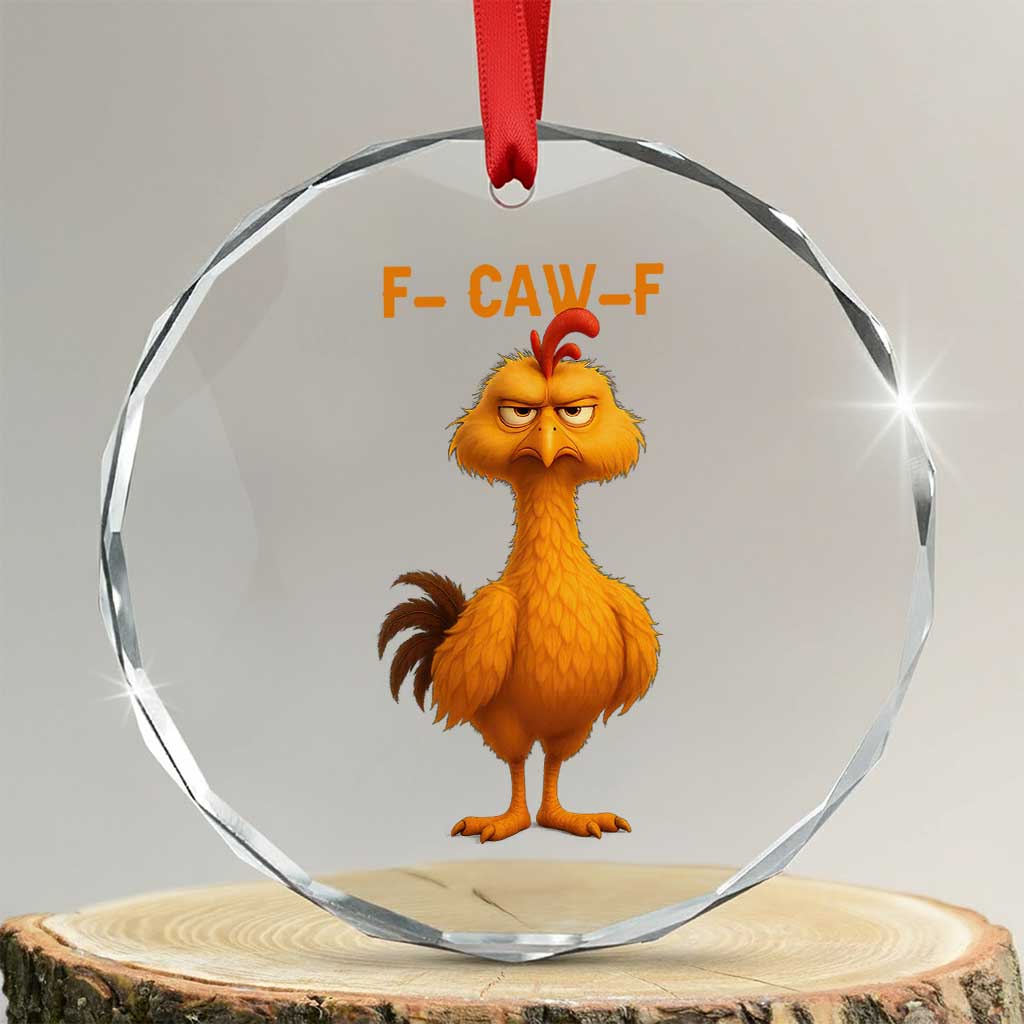 Funny F Caw F Fed Up Chicken Meme Crystal Glass Ornament Sarcastic Bird Humor Mood Swing TS02