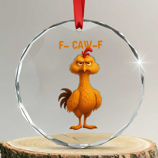 Funny F Caw F Fed Up Chicken Meme Crystal Glass Ornament Sarcastic Bird Humor Mood Swing TS02