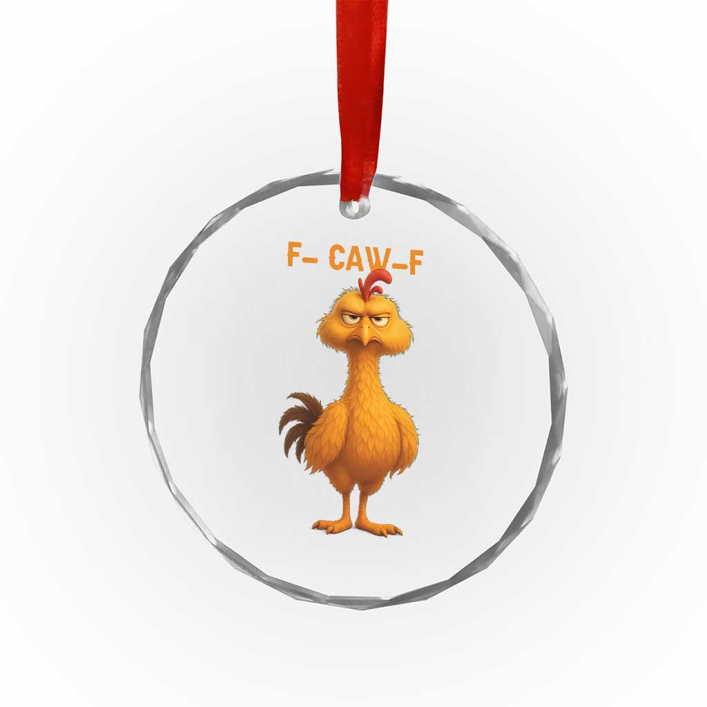 Funny F Caw F Fed Up Chicken Meme Crystal Glass Ornament Sarcastic Bird Humor Mood Swing TS02