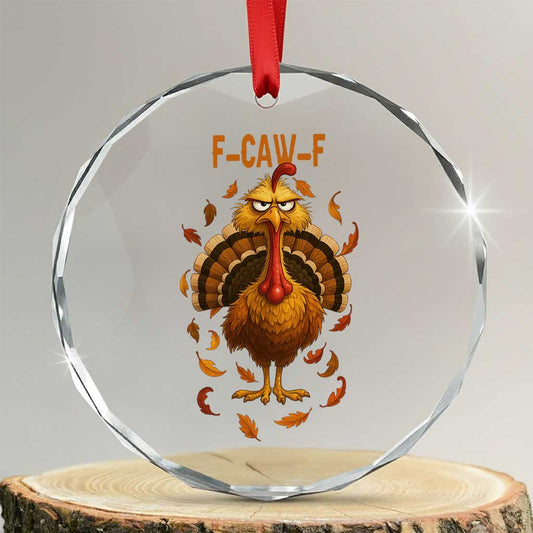 Funny F Caw F Turkey Meme Thanksgiving Graphic Crystal Glass Ornament Funny Fowl Mood Humor TS02
