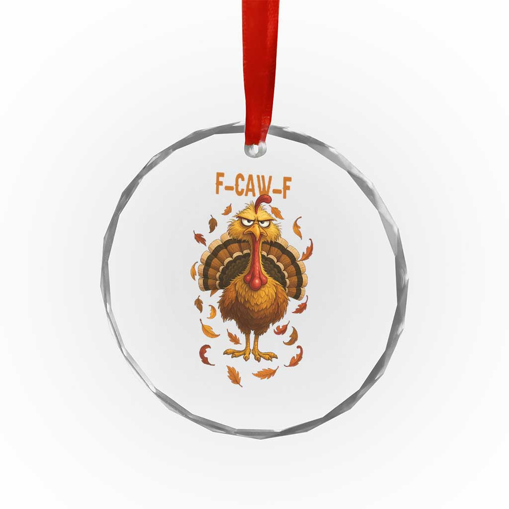 Funny F Caw F Turkey Meme Thanksgiving Graphic Crystal Glass Ornament Funny Fowl Mood Humor TS02