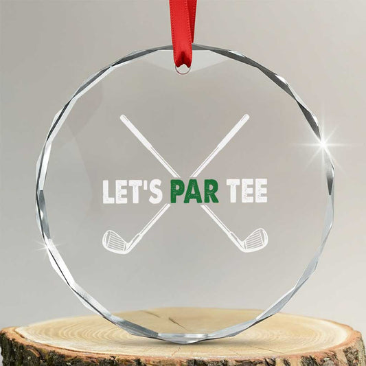 Funny Golfing Crystal Glass Ornament Let's Par Tee Golf Player Golfer Dad Grandpa TS10
