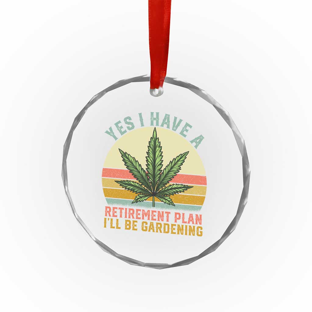 Funny Retired Weed Lovers Crystal Glass Ornament Vintage I Have a Retirement Plan Gardening 420 Gift TS10