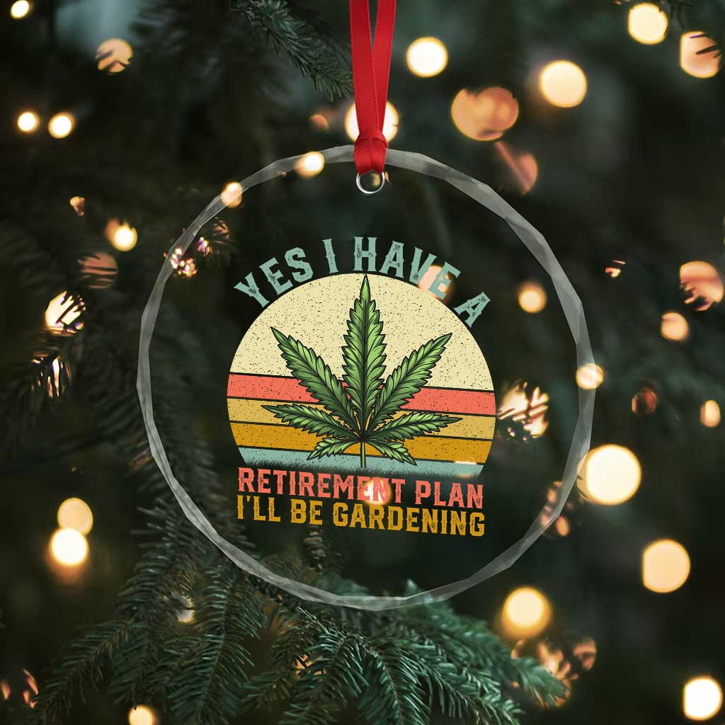 Funny Retired Weed Lovers Crystal Glass Ornament Vintage I Have a Retirement Plan Gardening 420 Gift TS10