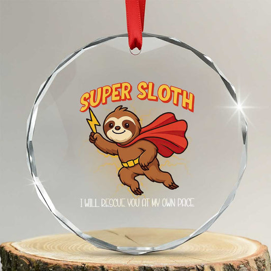 Funny Super Sloth I Will Rescue You At My Own Pace Gift Crystal Glass Ornament TS12