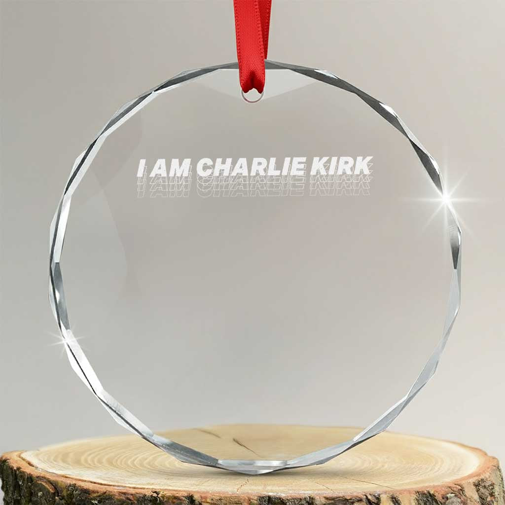 I Am Charlie Kirk Crystal Glass Ornament Freedom A True Patriot Patriotic USA TS10