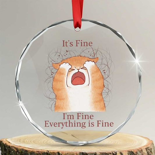 Its Fine I am Fine Everything is Fine Funny Cat Lover Crystal Glass Ornament TS12