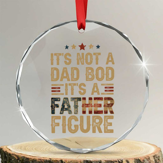 It's Not A Dad Bod It's A Father Figure Crystal Glass Ornament Funny Retro Vintage American Flag TS10
