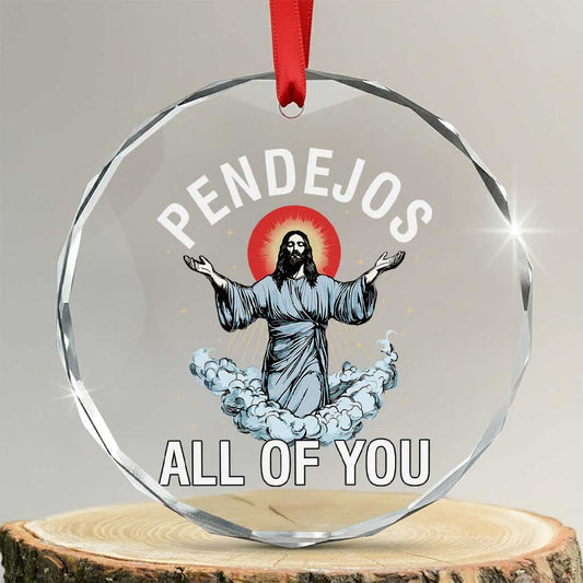 Jesus Sarcastic Humor Crystal Glass Ornament Pendejos All Of You TS10