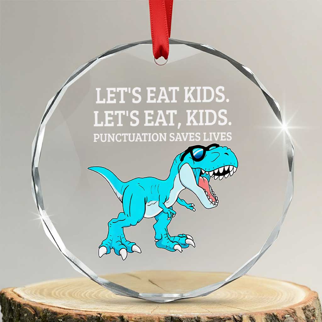 Lets Eat Kids Punctuation Saves Lives Crystal Glass Ornament Dinosaur Funny Grammar TS12