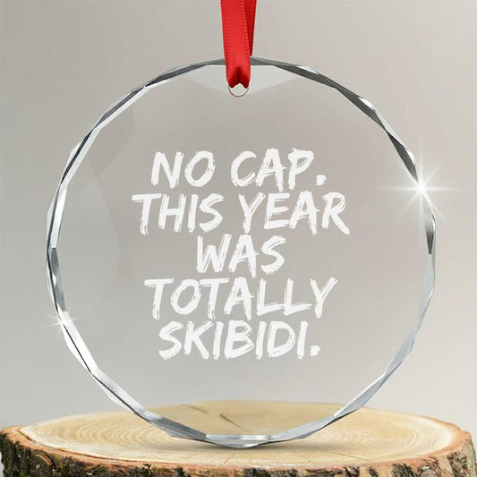 No Cap This Year Was Totally Skibidi Crystal Glass Ornament Gen A Slang Teachers TS10