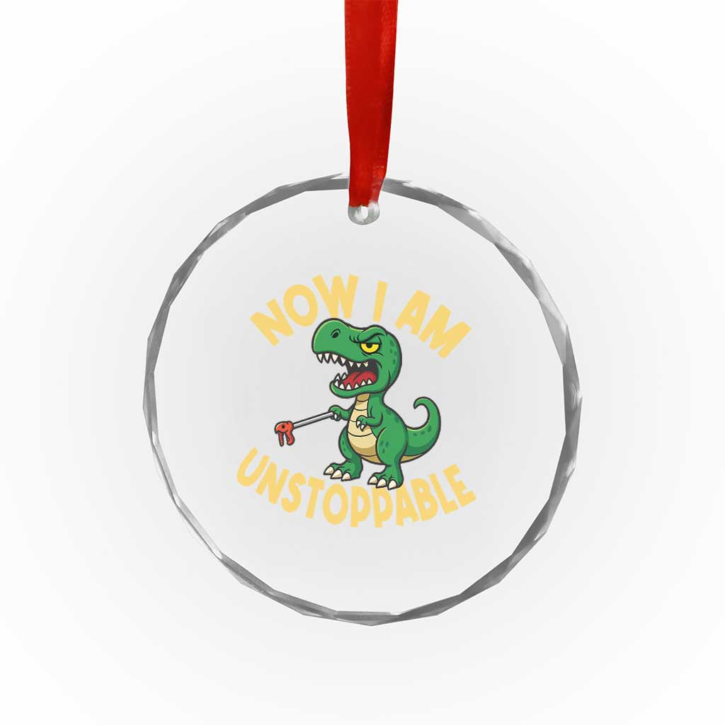 Now I Am Unstoppable Crystal Glass Ornament Funny Dinosaur Lovers TS12
