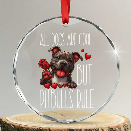 Pitbull Lover Crystal Glass Ornament All Dogs Are Cool But Pitbulls Rule TS12