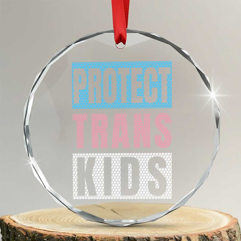 Protect Trans Kids Crystal Glass Ornament Transgender Pride Trans Rights Social Justice TS10