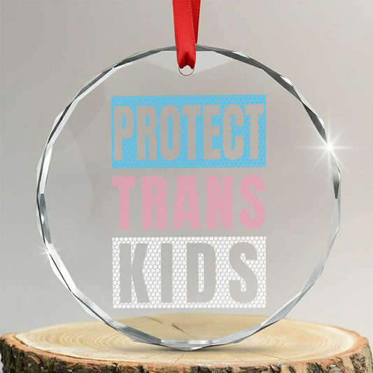 Protect Trans Kids Crystal Glass Ornament Transgender Pride Trans Rights Social Justice TS10