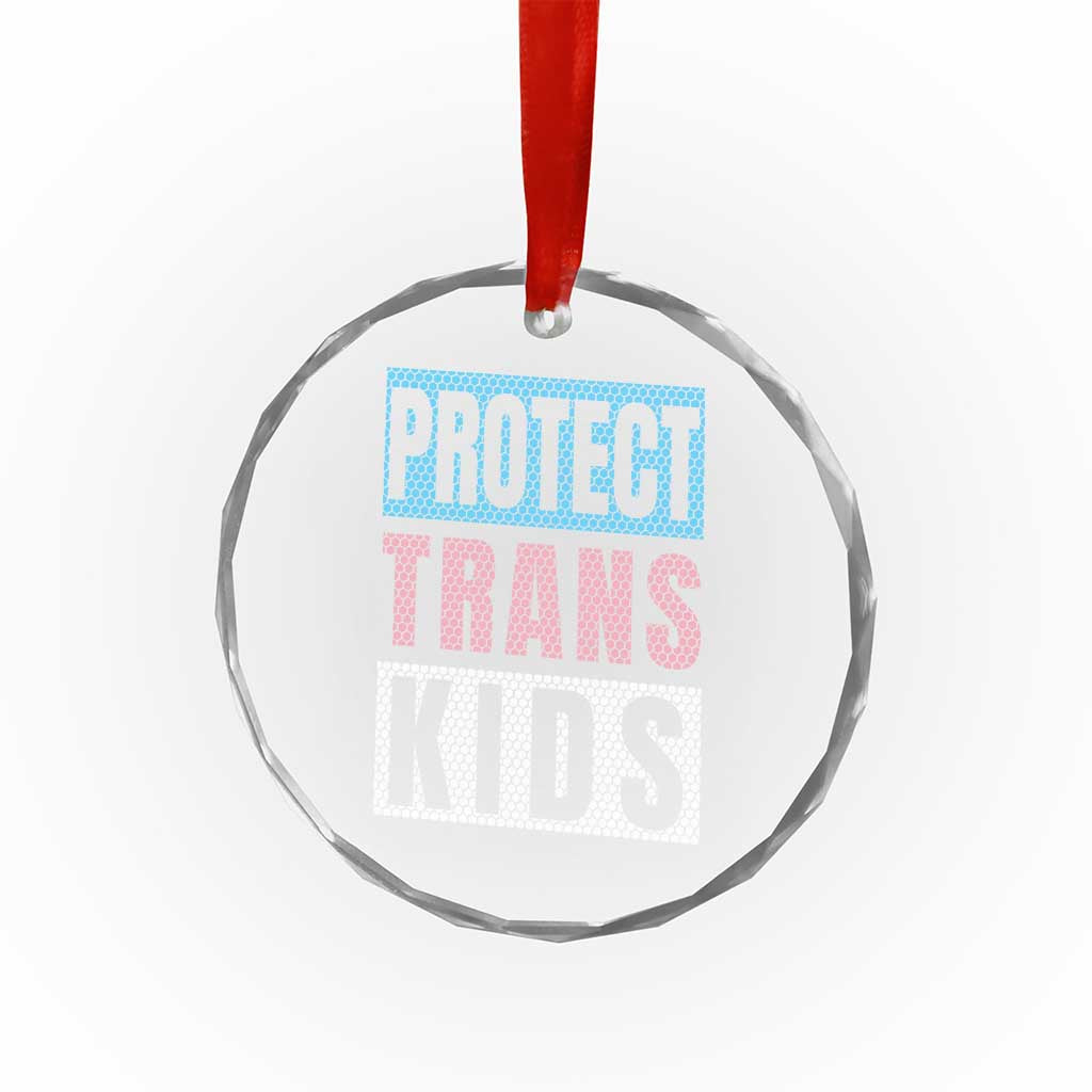 Protect Trans Kids Crystal Glass Ornament Transgender Pride Trans Rights Social Justice TS10