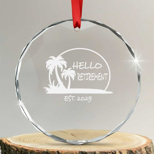 Retired Est 2025 Crystal Glass Ornament Hello Retirement Summer Vibes TS10