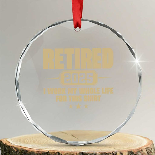Retired Est 2025 Crystal Glass Ornament Retirement Worked Whole Life For This TS10