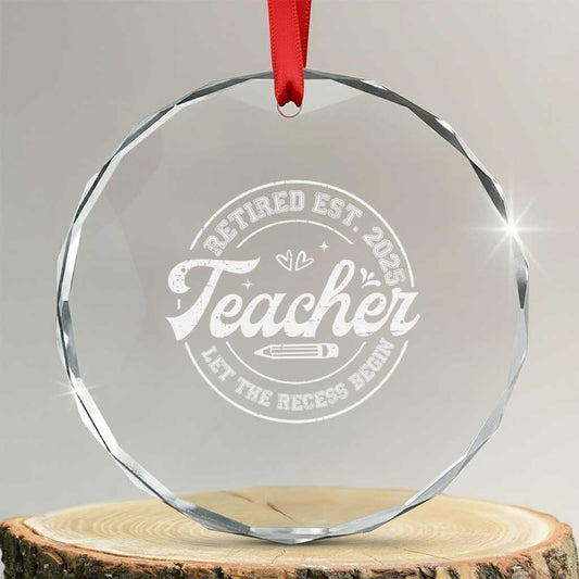 Retired Teacher 2025 Crystal Glass Ornament Let's The Recess Begin Retirement Gifts TS10