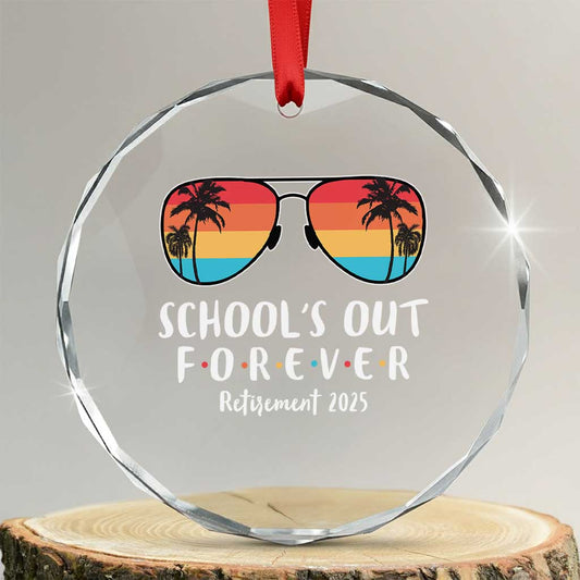 Retired Teacher 2025 Crystal Glass Ornament School's Out Forever Retirement Summer Vibes TS10