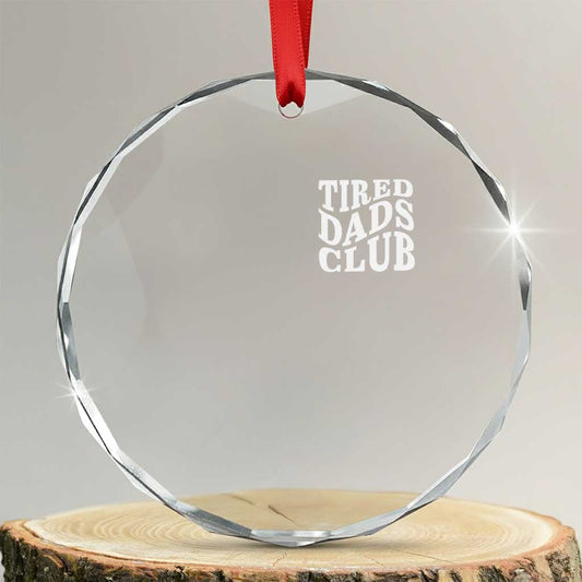 Tired Dads Club Crystal Glass Ornament Fathers Day Funny Dad Life TS10
