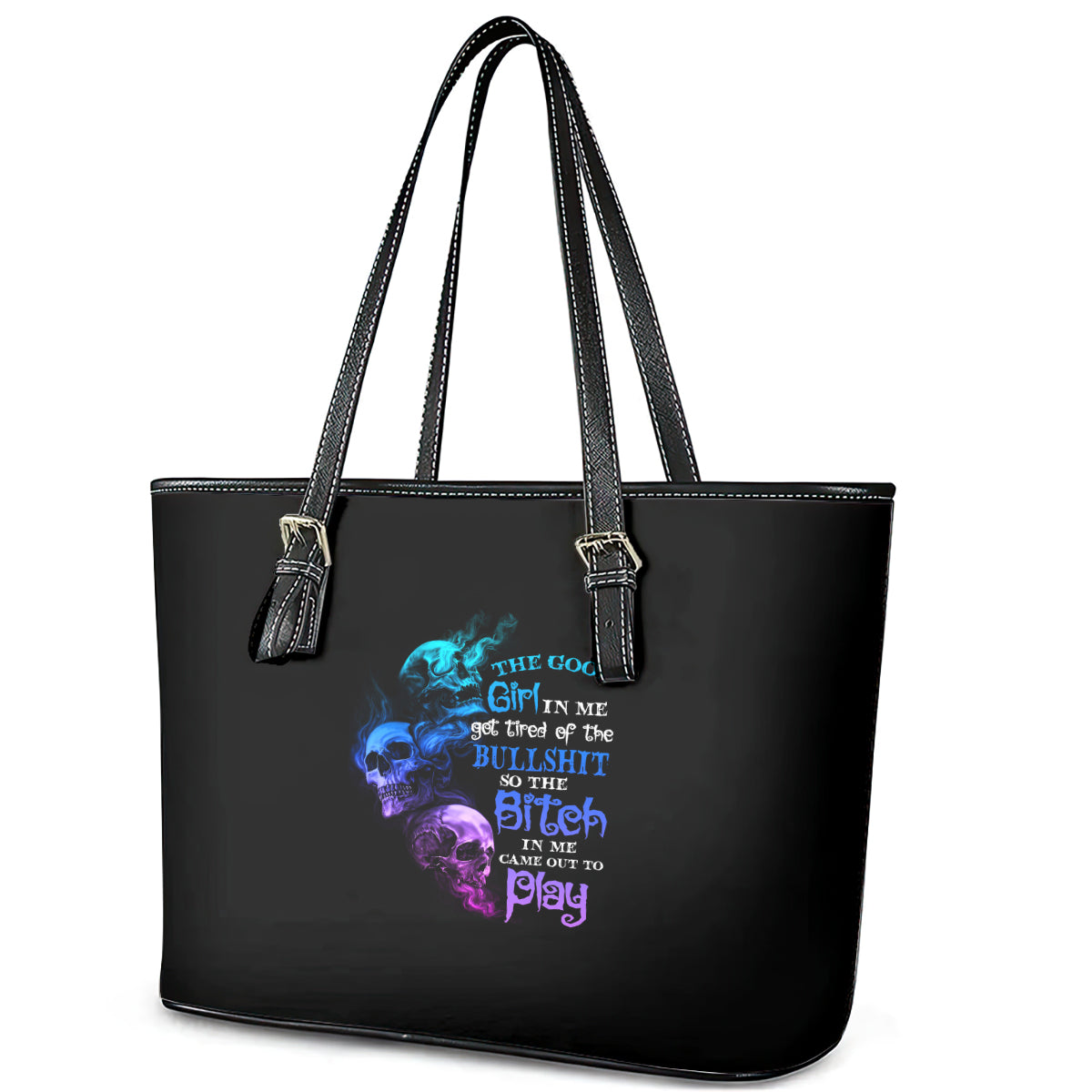 The Good Girl In Me Got Tired Leather Tote Bag TS04