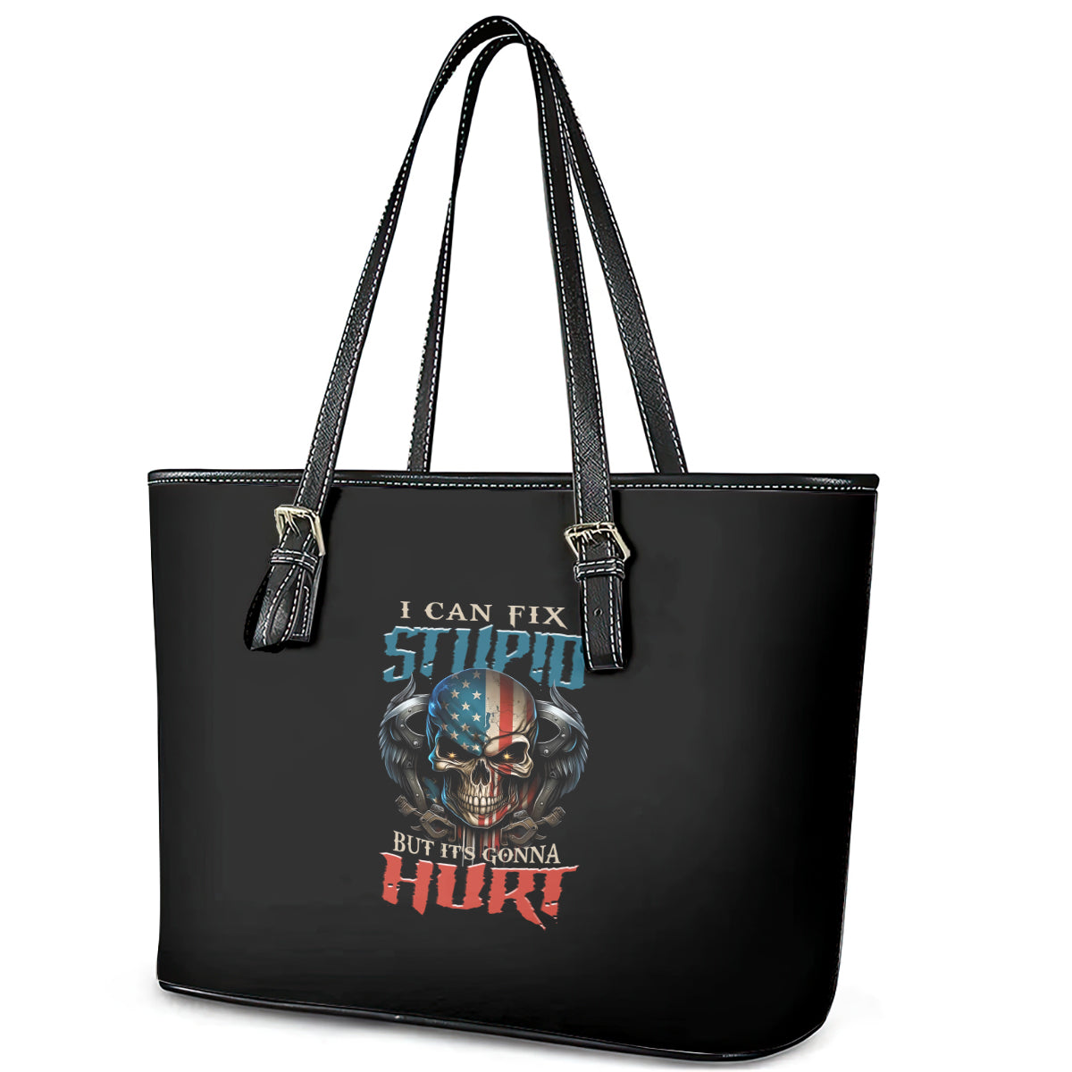 I Can Fix Stupid But It's Gonna Hurt Leather Tote Bag TS04