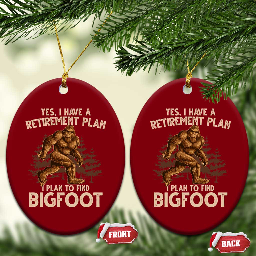 Bigfoot Retirement Plan Ceramic Ornament Funny Saying Sasquatch Research TS10