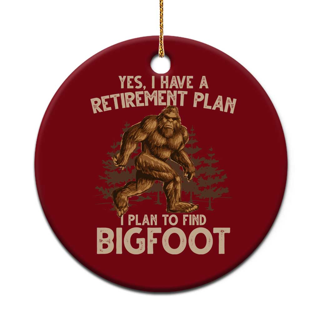 Bigfoot Retirement Plan Ceramic Ornament Funny Saying Sasquatch Research TS10