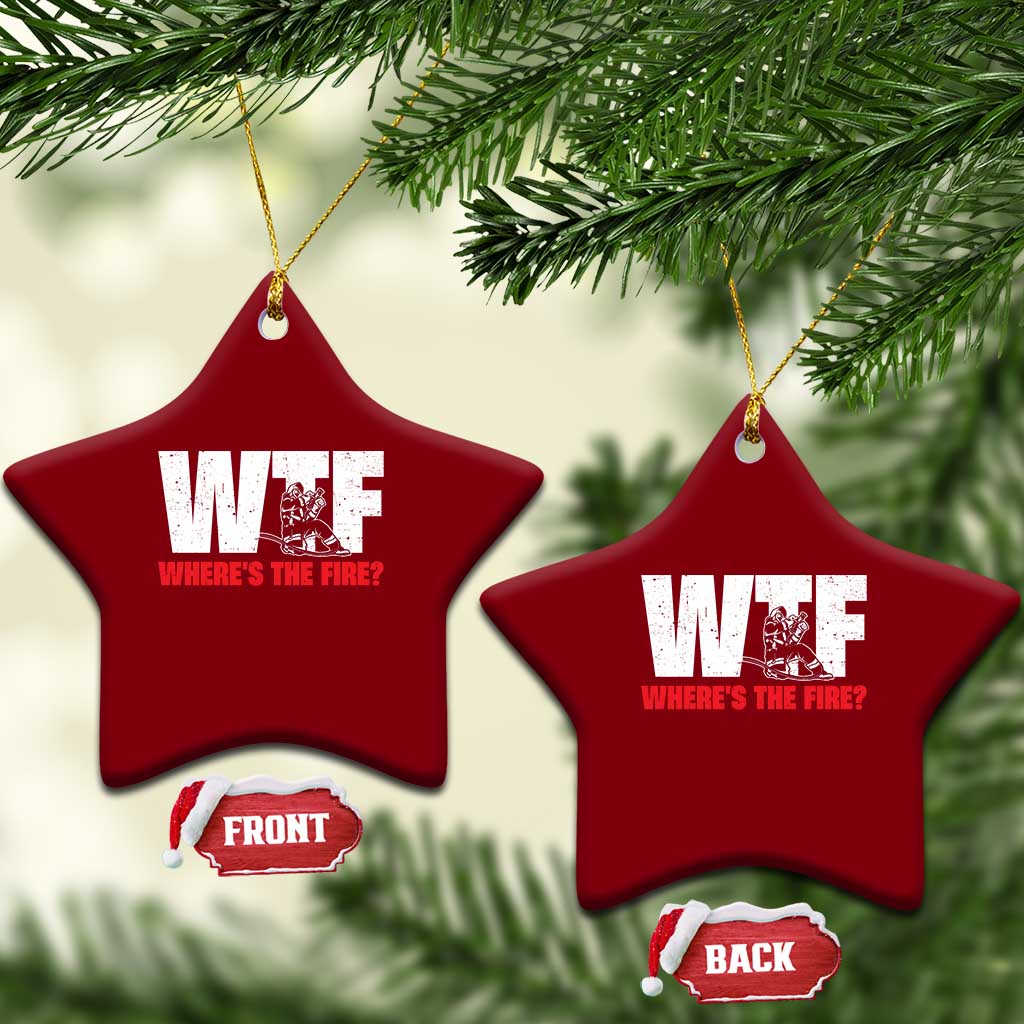 WTF Wheres The Fire Ceramic Ornament Funny Fireman Firefighter TS10